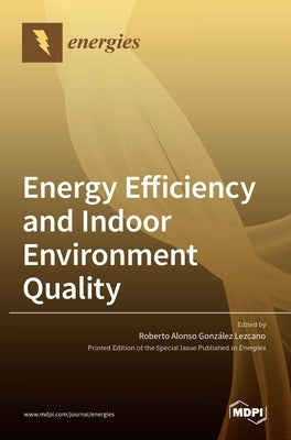 Energy Efficiency and Indoor Environment Quality by Alonso Gonz´alez Lezcano, Roberto