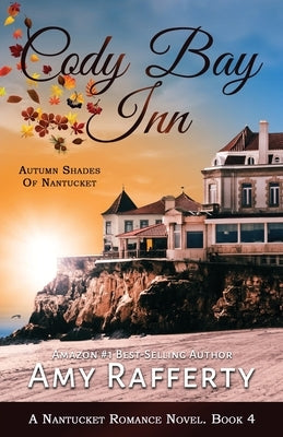 Cody Bay Inn: Autumn Shades Of Nantucket by Rafferty, Amy