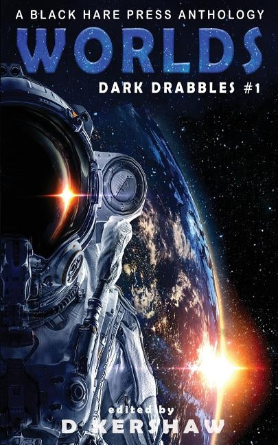 Worlds: A Science Fiction Microfiction Anthology: A Black Hare Press Anthology by Kershaw, D.