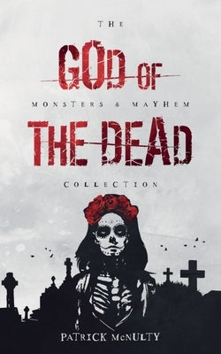 God of the Dead by McNulty, Patrick