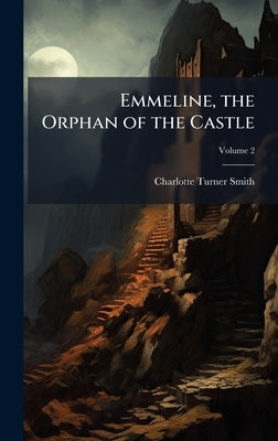 Emmeline, the Orphan of the Castle by Smith, Charlotte Turner