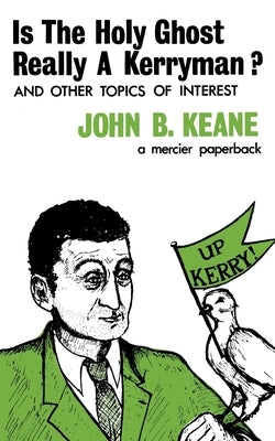 Is The Holy Ghost Really A Kerryman? by Keane, John B.