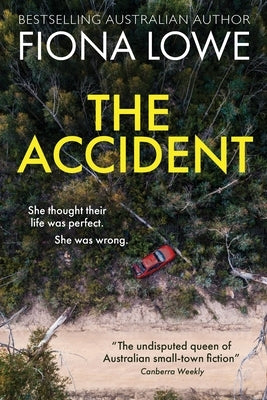 The Accident: She thought their life was perfect. She was wrong by Lowe, Fiona