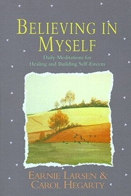 Believing in Myself: Self Esteem Daily Meditations by Larsen, Earnie