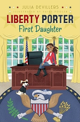 Liberty Porter, First Daughter, 1 by Devillers, Julia