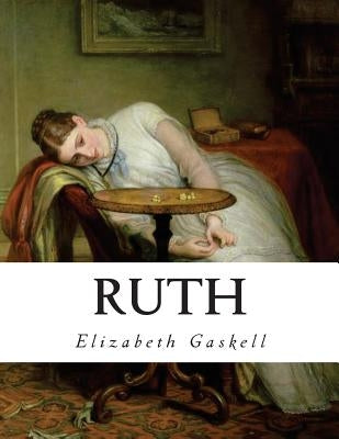 Ruth by Gaskell, Elizabeth Cleghorn