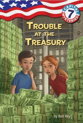 Capital Mysteries #7: Trouble at the Treasury by Roy, Ron