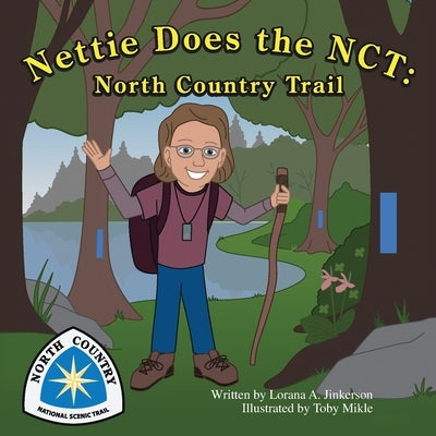 Nettie Does the Nct: North Country Trail by Jinkerson, Lorana A.
