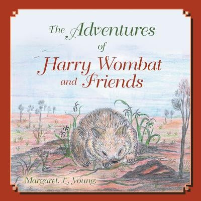 The Adventures of Harry Wombat and Friends by Young (Nee Dyer), Margaret L.