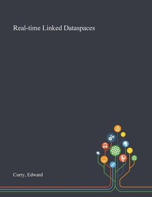 Real-time Linked Dataspaces by Curry, Edward