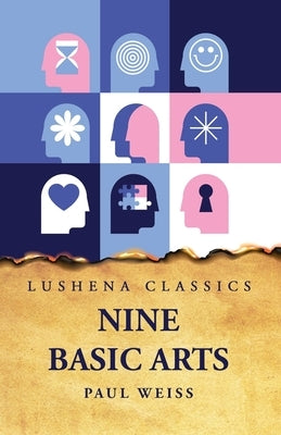 Nine Basic Arts by Paul Weiss