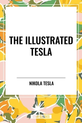 Illustrated Tesla by Tesla, Nikola