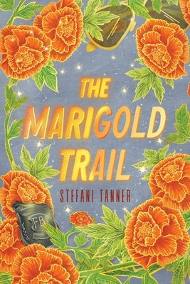 The Marigold Trail by Tanner, Stefani