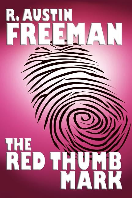 The Red Thumb Mark by Freeman, R. Austin