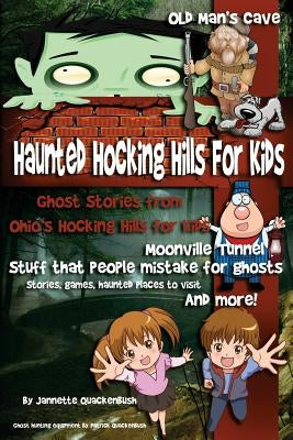 Haunted Hocking Hills for Kids: Ghost Stories from Ohio's Hocking Hills for Kids by Quackenbush, Jannette Rae
