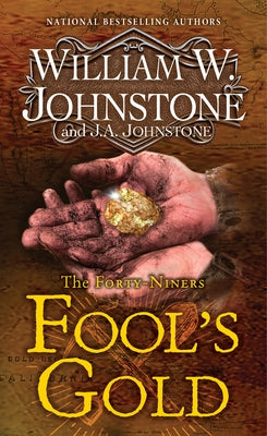 Fool's Gold: A Novel of the Gold Rush by Johnstone, William W.