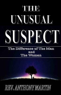 THE UNUSUAL SUSPECT The Difference of The Man and The Woman: The Difference of The Man and The Woman by Martin, Anthony