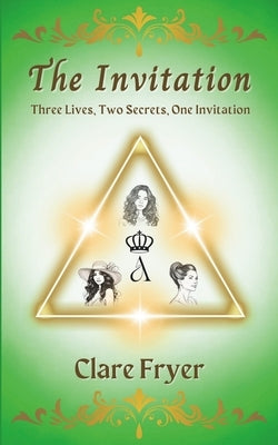 The Invitation: Three Lives, Two Secrets, One Invitation by Fryer, Clare