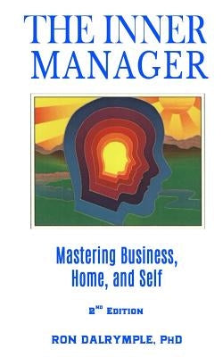 The Inner Manager: Mastering Business, Home and Self, Second Edition by Dalrymple, Ron