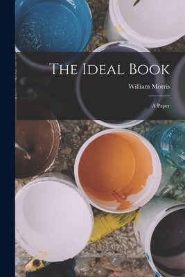 The Ideal Book: A Paper by Morris, William