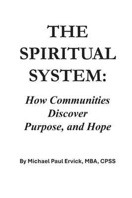 The Spiritual System: How Communities Discover Purpose and Hope by Ervick, Michael Paul