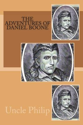 The Adventures of Daniel Boone by Philip, Uncle