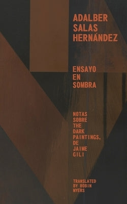 Ensayo en Sombra: Notas Sobre the Dark Paintings, de Jaime Gili by Hernándezi, Adalber Salas