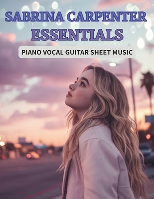 Sabrina Carpenter Essentials: Piano Vocal Guitar Sheet Music by G, Dichard