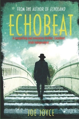 Echobeat: Book 2 of the WW2 spy novels set in neutral Ireland by Joyce, Joe