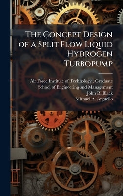 The Concept Design of a Split Flow Liquid Hydrogen Turbopump by Air Force Institute of Technology (U