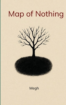 Map of Nothing by Megh