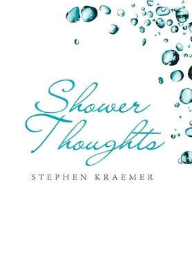 Shower Thoughts by Kraemer, Stephen