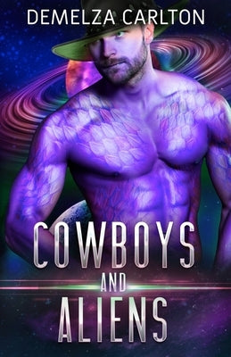 Cowboys and Aliens: An Alien Scifi Romance by Carlton, Demelza