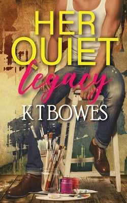 Her Quiet Legacy by Bowes, K. T.