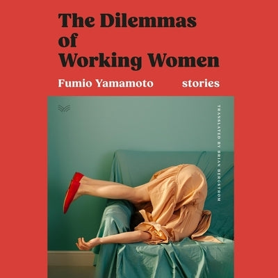 The Dilemmas of Working Women: Stories by Yamamoto, Fumio