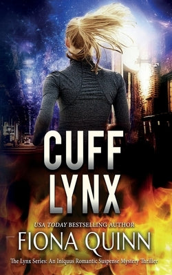 Cuff Lynx: An Iniquus Romantic Suspense Mystery Thriller by Quinn, Fiona