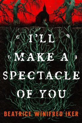 I'll Make a Spectacle of You by Iker, Beatrice Winifred