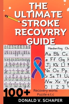 The Ultimate Stroke Recovery Guide by Schaper, Donald V.
