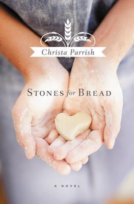 Stones for Bread by Parrish, Christa