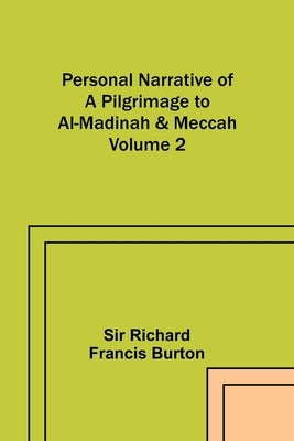 Personal Narrative of a Pilgrimage to Al-Madinah & Meccah - Volume 2 by Burton