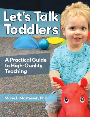 Let's Talk Toddlers: A Practical Guide to High-Quality Teaching by Masterson, Marie