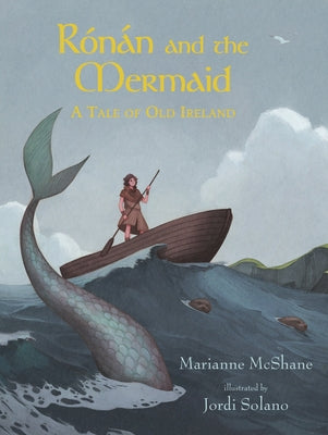 Rónán and the Mermaid: A Tale of Old Ireland by McShane, Marianne