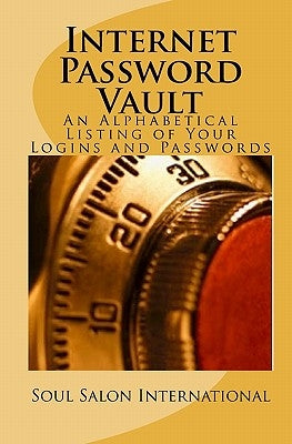 Internet Password Vault: An Alphabetical Listing Of Your Logins And Passwords by Soul Salon International