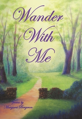 Wander with Me by Bergeron, Margaret