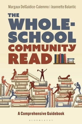 The Whole-School Community Read: A Comprehensive Guidebook by Delguidice-Calemmo, Margaux