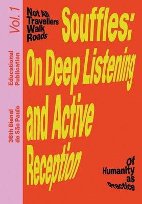 Souffles: On Deep Listening and Active Reception: Educational Publication Vol. 1 by Ndikung, Bonaventure Soh Bejeng