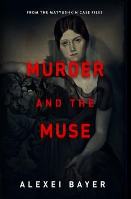 Murder and the Muse by Bayer, Alexei