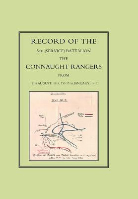 Record of the 5th (Service) Battalion: The Connaught Rangers from 19th August 1914 to 17th January, 1916 by Connaught Rangers