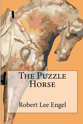 The Puzzle Horse by Engel, Robert Lee