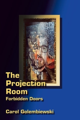 The Projection Room: Forbidden Doors by Golembiewski, Carol